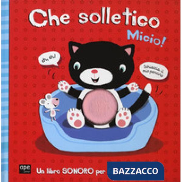 Che solletico Micio! Libro sonoro. Ediz. a colori