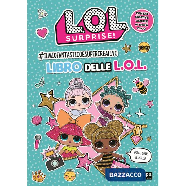 Ilmiofantasticoesupercreativo libro delle L.O.L.. L.O.L. Surprise! Ediz. a colori