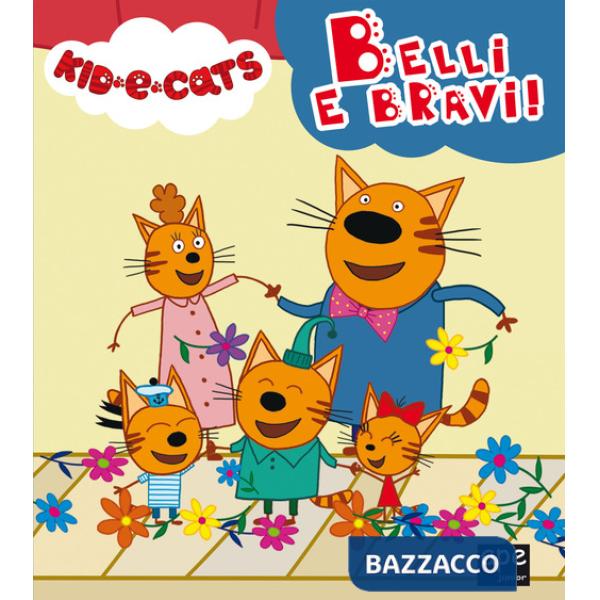 Belli e bravi. Kid-E-Cats. Ediz. a colori