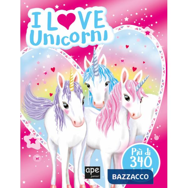 I love unicorni. Con adesivi. Ediz. a colori