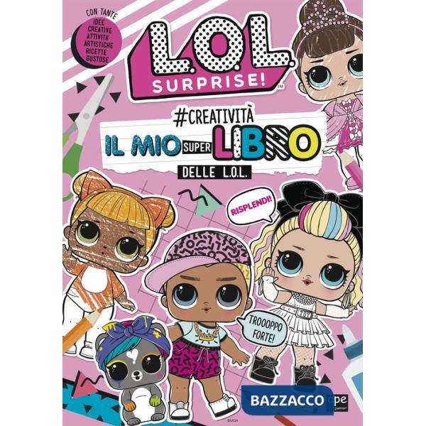 creatività. Il mio superlibro delle L.O.L. L.O.L. Surprise! Ediz. a colori