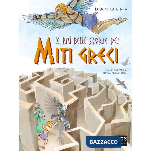 Più belle storie dei miti greci. Nuova ediz. (Le)