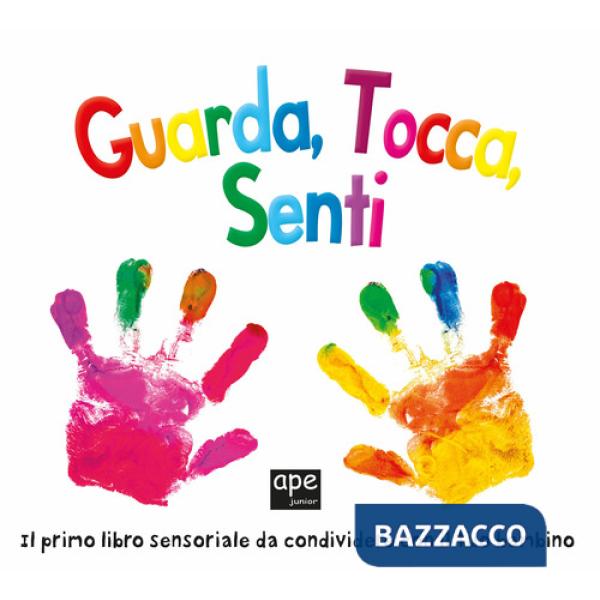 Guarda, tocca, senti. Ediz. a colori