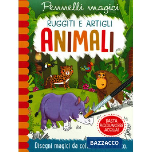 Animali. Ruggiti e artigli. Pennelli magici. Ediz. a spirale. Con gadget