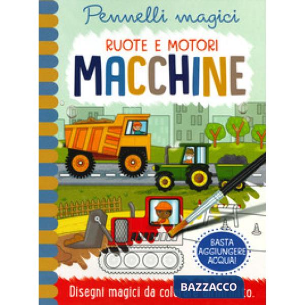 Macchine. Ruote e motori. Pennelli magici. Ediz. a spirale. Con gadget