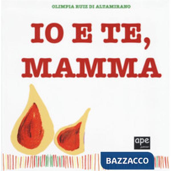 Io e te, mamma. Ediz. a colori