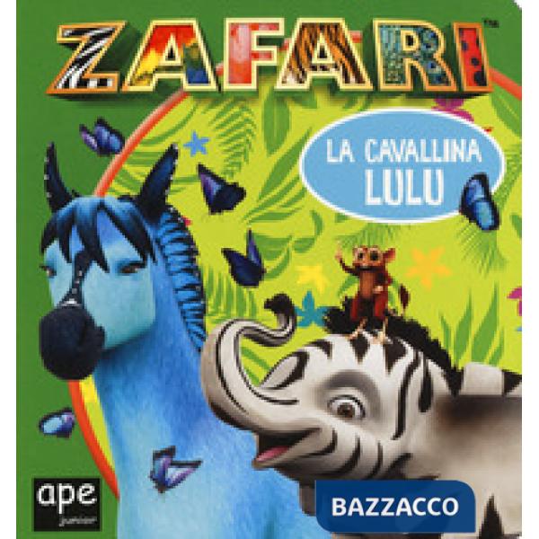 Cavallina Lulu. Zafari. Ediz. a colori (La)