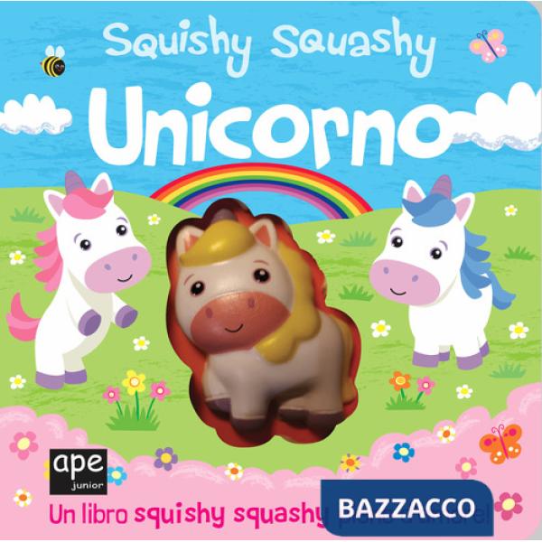 Unicorno. Squishy squashy. Ediz. a colori
