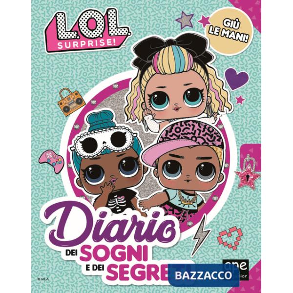Diario dei sogni e dei segreti. L.O.L. Surprise! Ediz. a colori (Il)