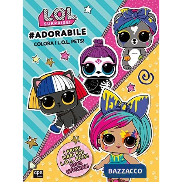 L.O.L. Surprise adorabile!. Colora i L.O.L. Pets. Ediz. a colori