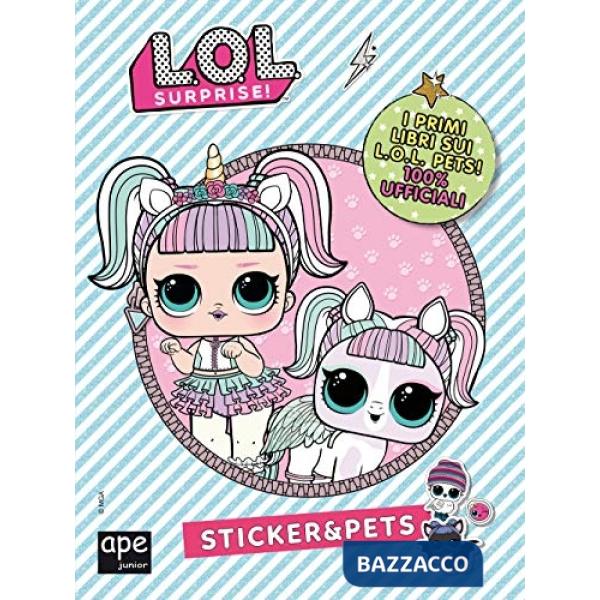 Pets. L.O.L. surprise! Sticker & Pets. Ediz. a colori