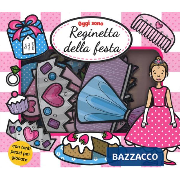 Oggi sono reginetta della festa. Ediz. a colori. Con gadget