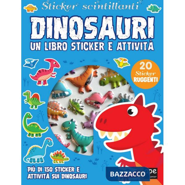 Dinosauri. Sticker scintillanti. Un libro di sticker e attività. Ediz. a colori
