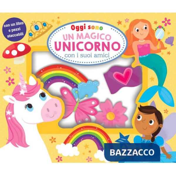 Oggi sono un magico unicorno. Ediz. a colori