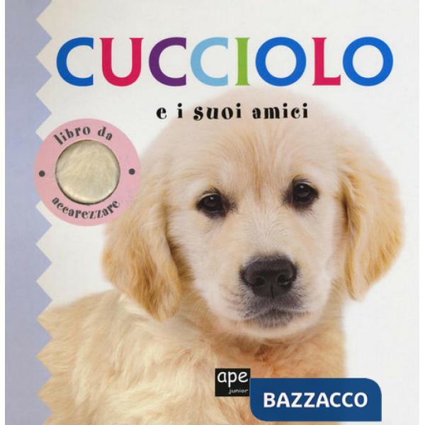 Cucciolo e i suoi amici. Libro da accarezzare