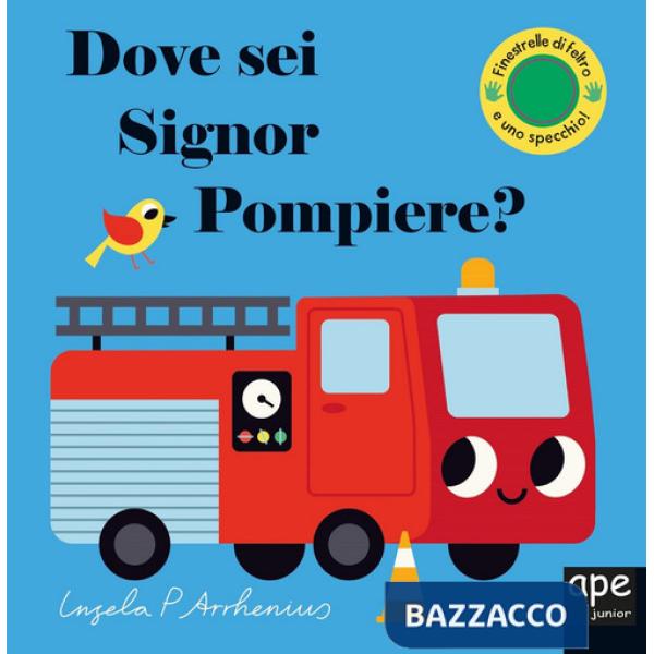 Dove sei, signor Pompiere?