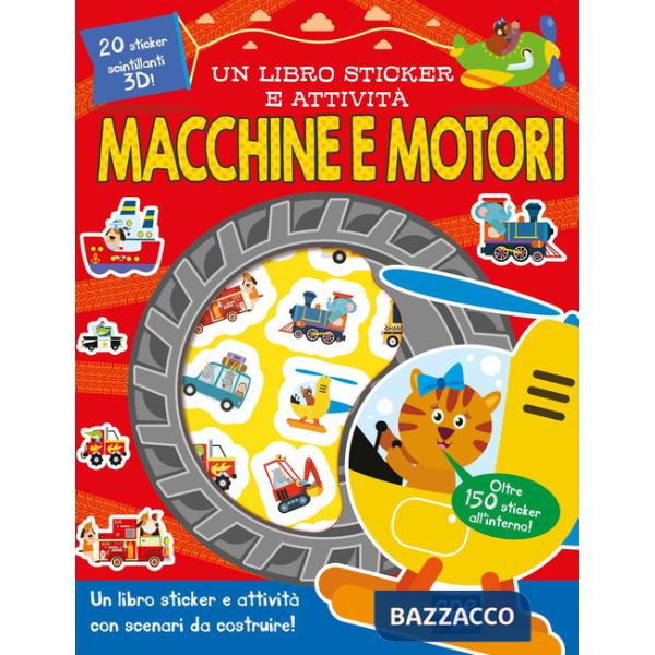 Macchine e motori. Un libro sticker e attività. Ediz. a colori