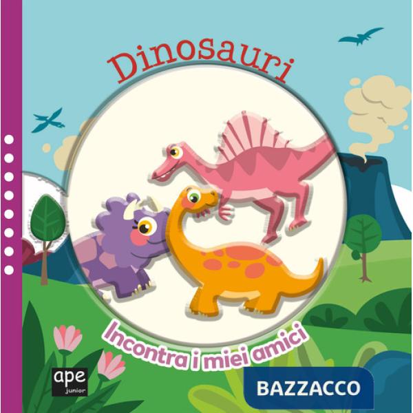 Dinosauri. Incontra i miei amici. Con gadget