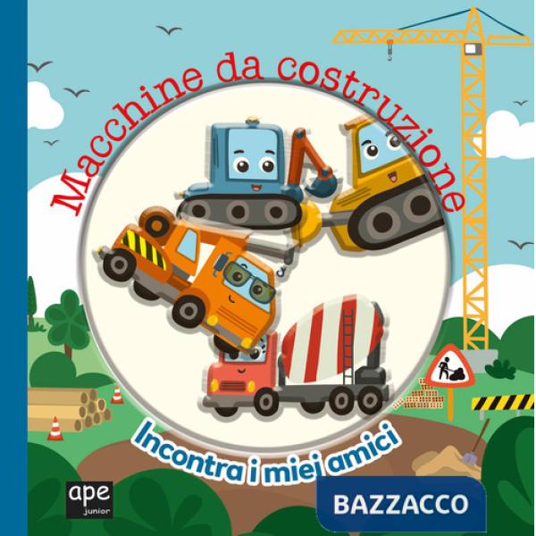 Macchine da costruzione. Incontra i miei amici