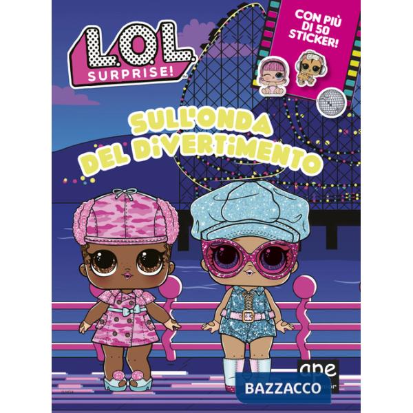 Sull'onda del divertimento. L.O.L. Surprise! Ediz. a colori