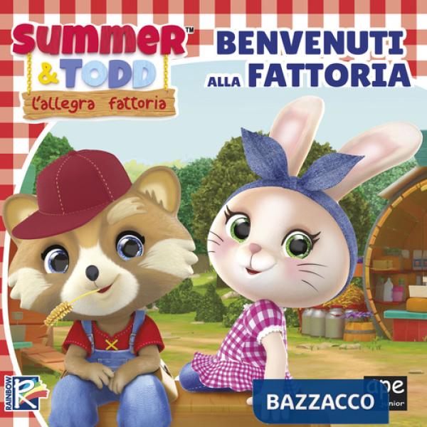 Summer e Todd. L'allegra fattoria. Benvenuti in fattoria. Ediz. a colori
