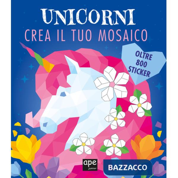 Unicorni. Crea il tuo mosaico. Ediz. illustrata