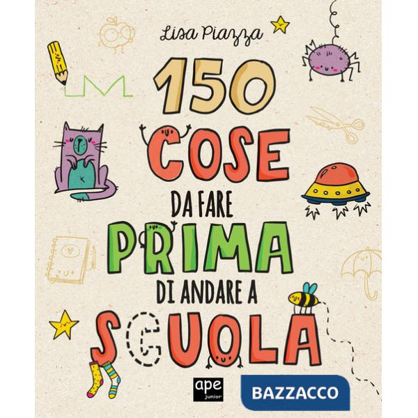 150 cose da fare prima di andare a scuola. Ediz. illustrata