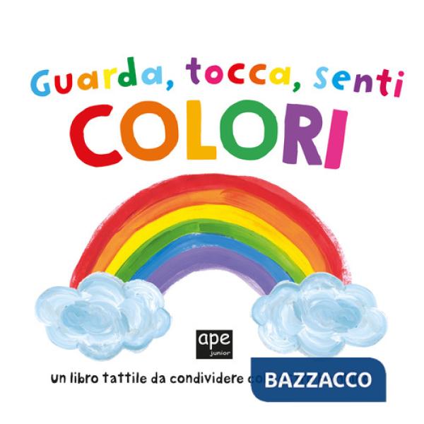 Guarda tocca senti colori. Ediz. a colori