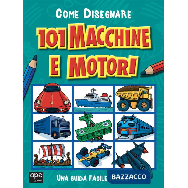 Come disegnare 101 macchine e motori. Ediz. illustrata
