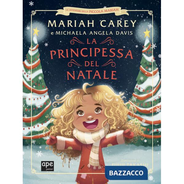 Principessa del Natale. Le avventure della piccola Mariah. Ediz. illustrata (La)