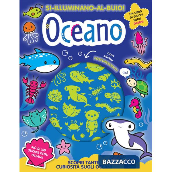Oceano. Si illuminano al buio! Ediz. a colori