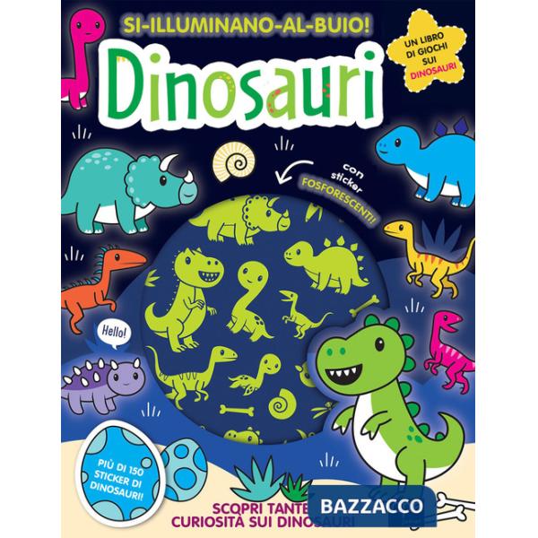 Dinosauri. Si illuminano al buio! Ediz. a colori