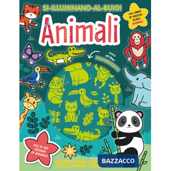 Animali. Si illuminano al buio! Ediz. a colori