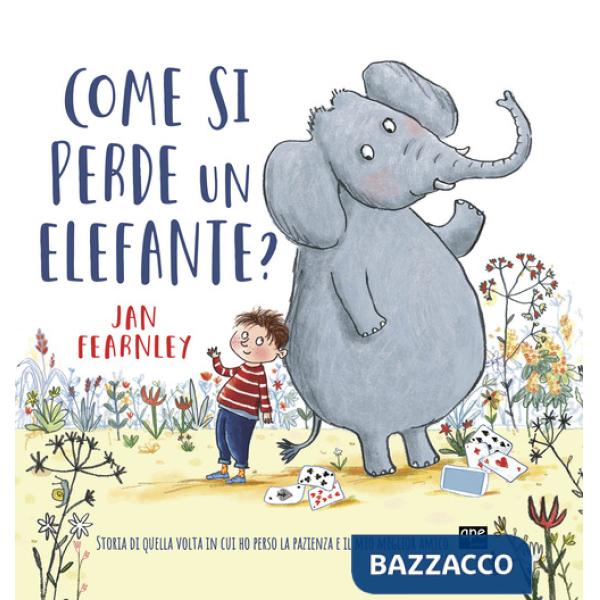 Come si perde un elefante? Ediz. a colori