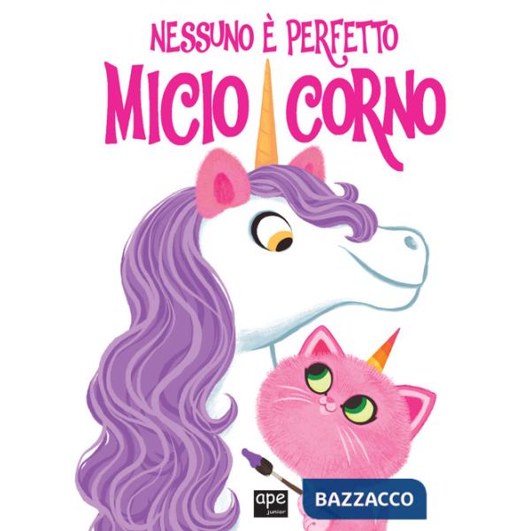 Nessuno è perfetto. Micio corno. Ediz. a colori