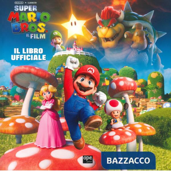 Super Mario Bros. Il film. Il libro ufficiale. Ediz. a colori