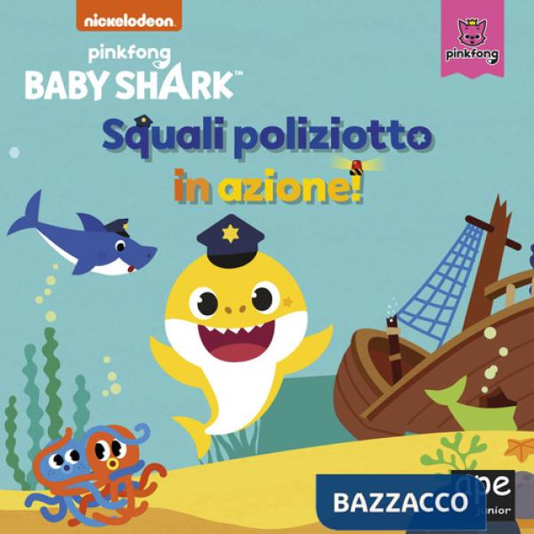 Squali poliziotto in azione. Baby Shark. Ediz. a colori