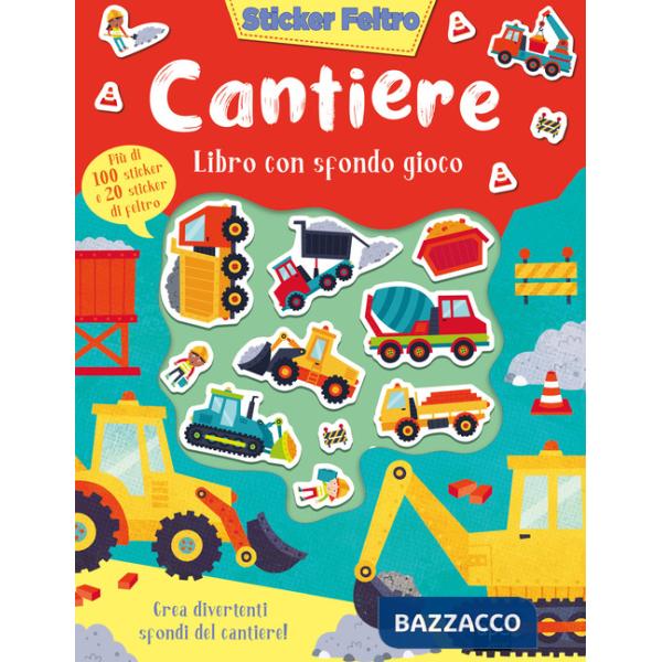 Cantiere. Sticker feltro. Libro con sfondo gioco. Ediz. a colori