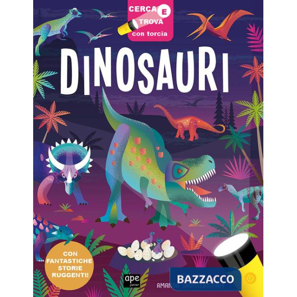 Dinosauri. Cerca e trova con torcia. Ediz. a colori