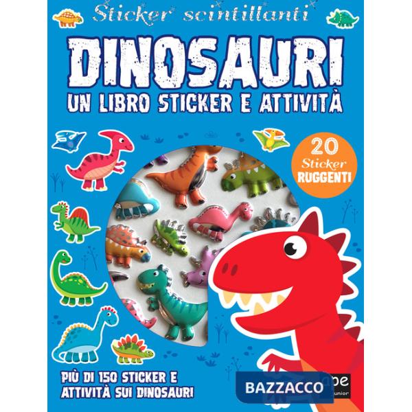 Dinosauri. Sticker scintillanti. Un libro di sticker e attività. Ediz. a colori