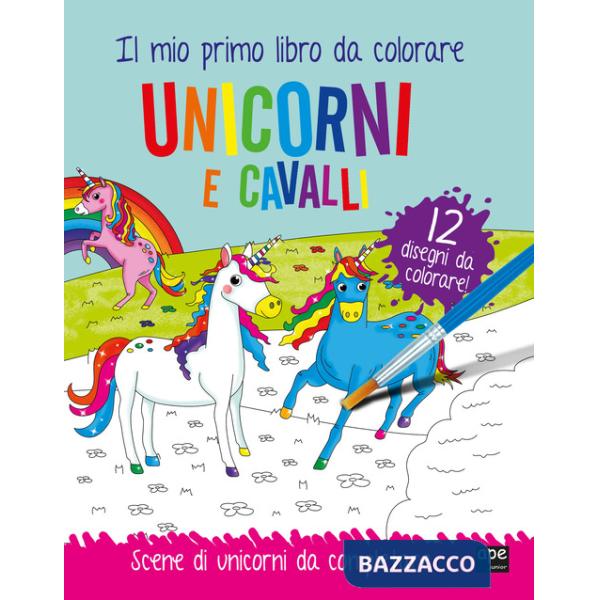 Unicorni e cavalli. Il mio primo libro da colorare. Scene di unicorni da colorare. Ediz. a colori