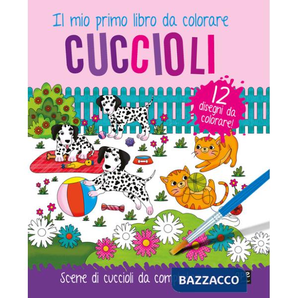 Cuccioli. Il mio primo libro da colorare. Scene di cuccioli da colorare. Ediz. illustrata