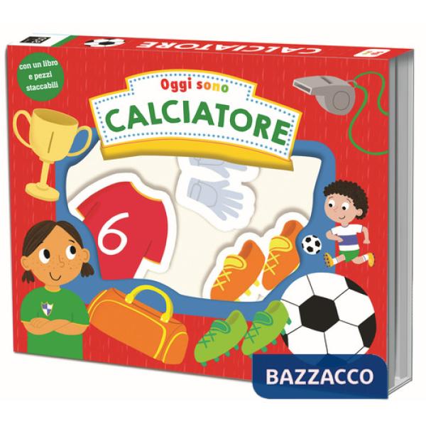 Oggi sono calciatore. Ediz. a colori