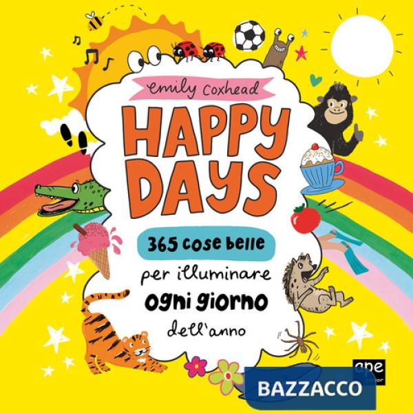 Happy Days. 365 cose belle per illuminare ogni giorno dell'anno. Ediz. a colori
