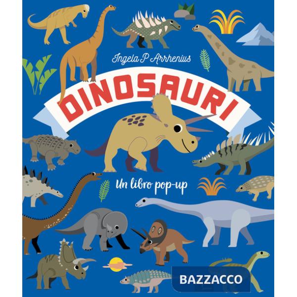 Dinosauri. Un libro pop-up. Ediz. a colori
