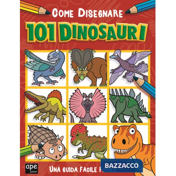 Come disegnare 101 dinosauri. Ediz. illustrata