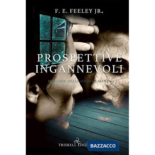 Prospettive ingannevoli. Memorie delle ombre umane. Vol. 2