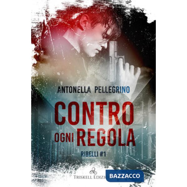Contro ogni regola. Ribelli. Vol. 1