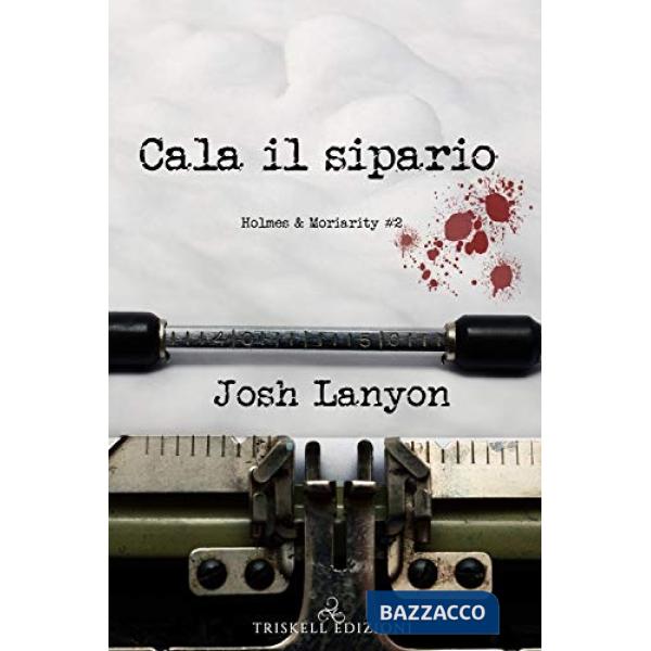 Cala il sipario. Holmes & Moriarity. Vol. 2