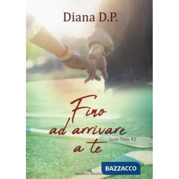 Fino ad arrivare a te. Time. Vol. 2